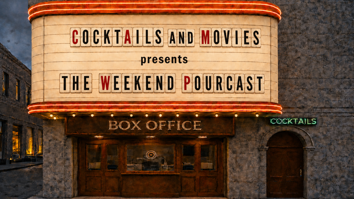 Cocktails and Movies The Weekend POURcast