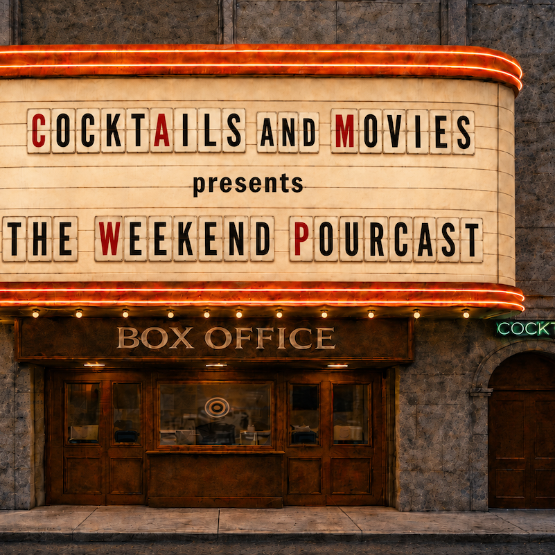 Cocktails and Movies The Weekend POURcast